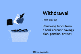 Withdrawal: Removing funds from a bank account, savings plan, pension, or trust.