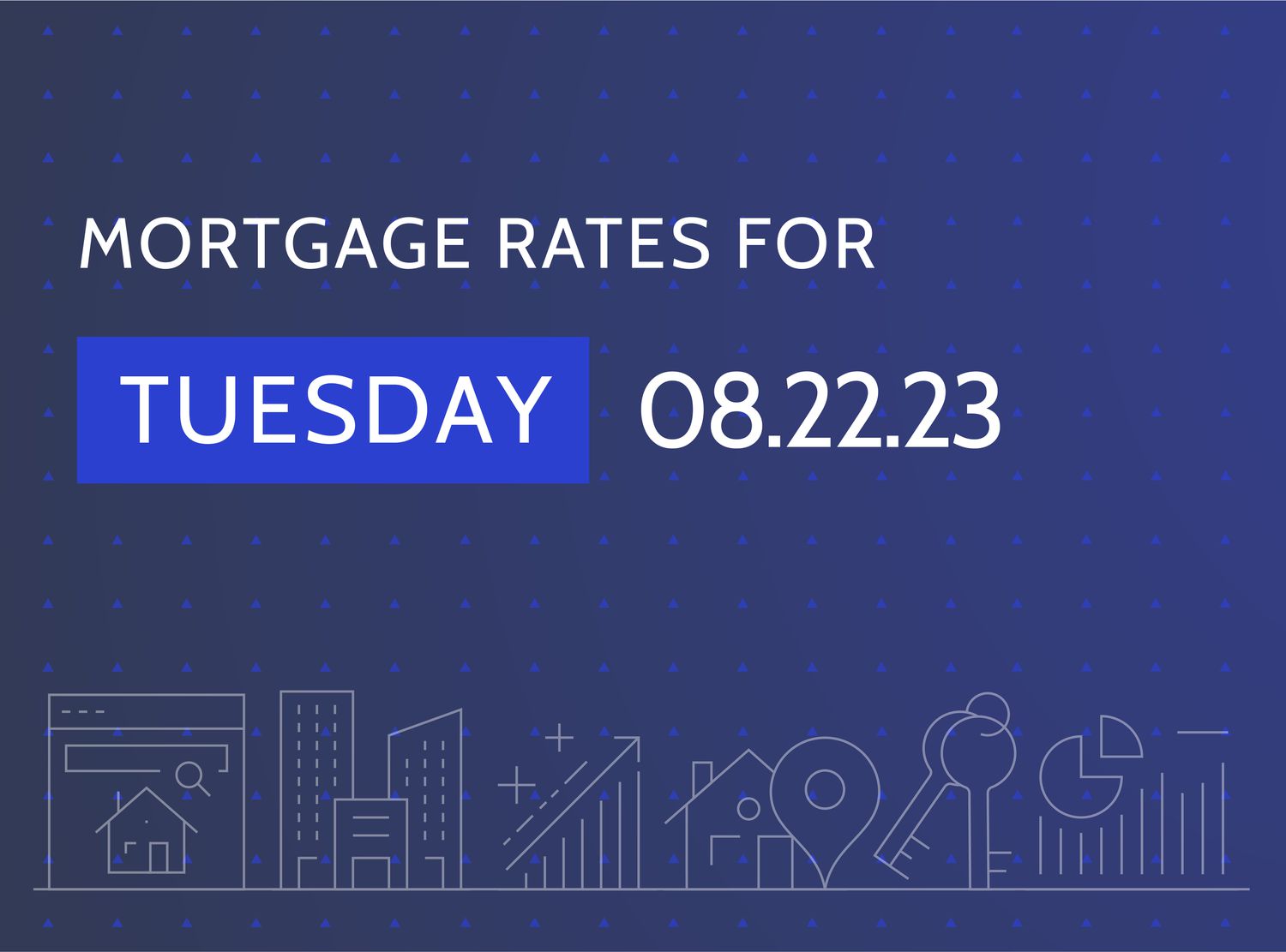 The words âMortgage Rates for Tuesday 08.22.23â on a dark blue background with housing-related graphics