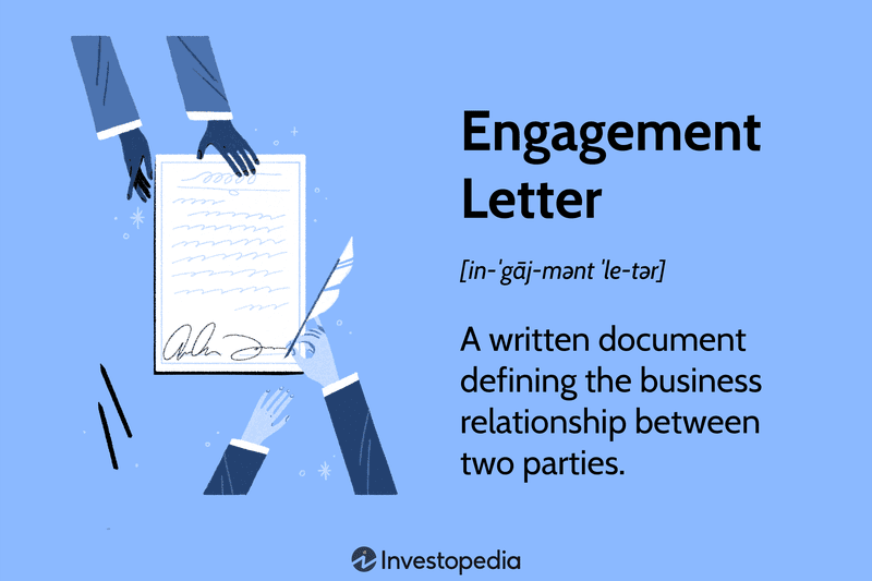 Engagement Letter: A written document defining the business relationship between two parties.
