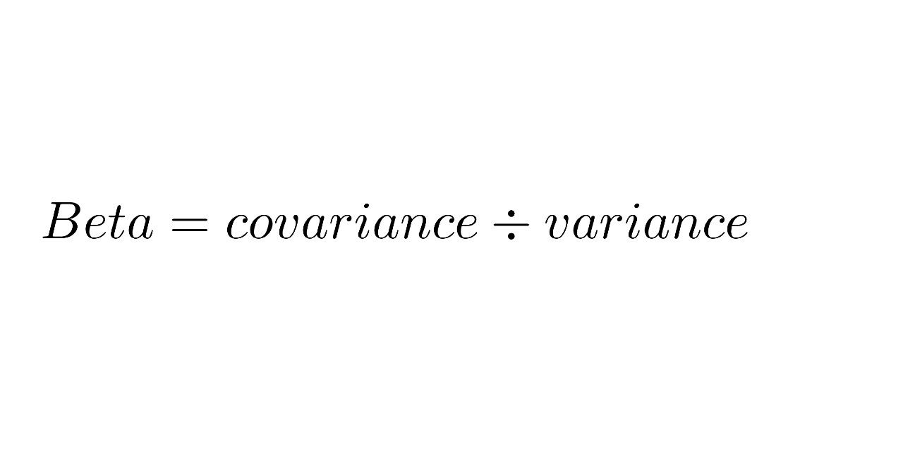 Beta=covariance divided by variance