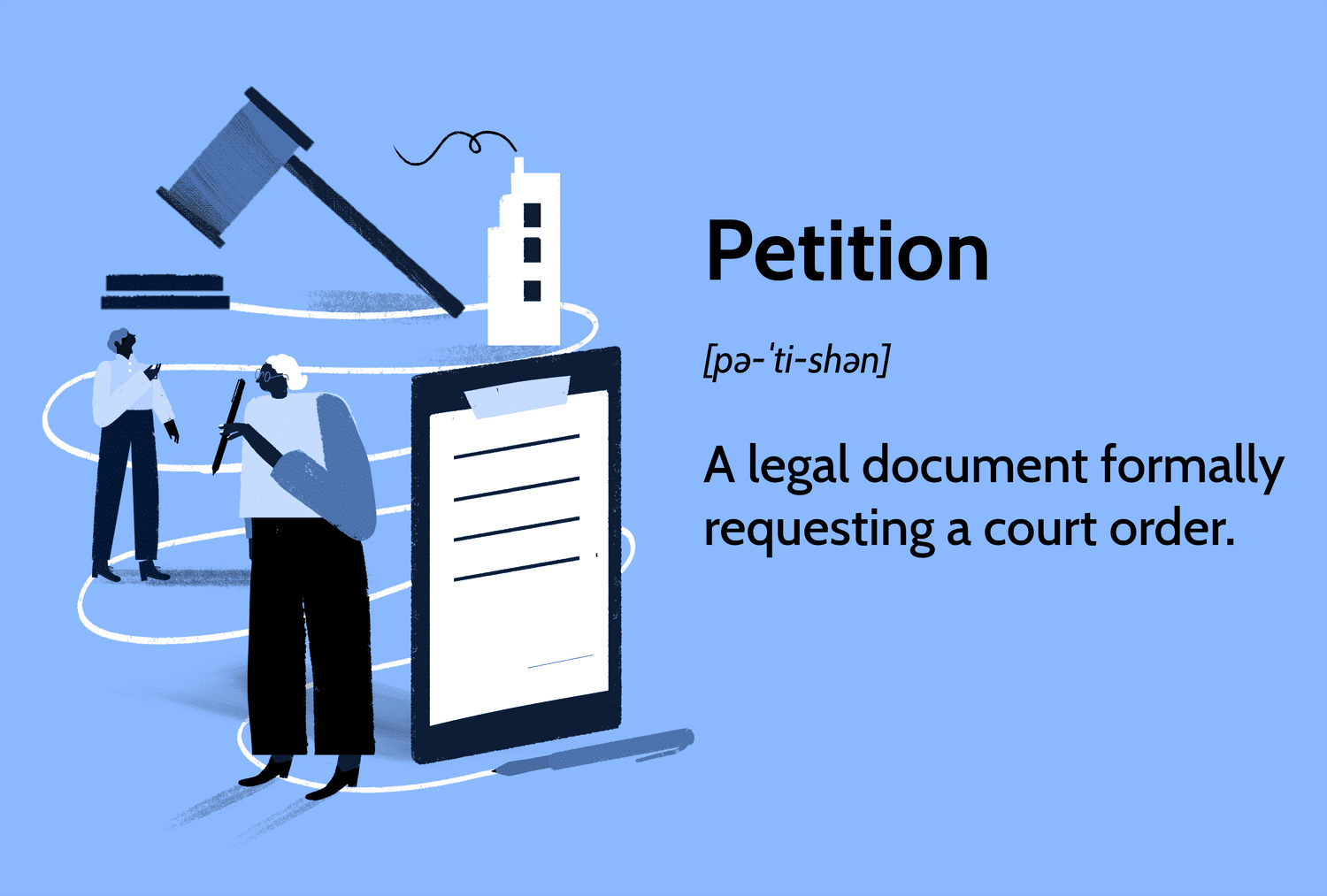 Petition: A legal document formally requesting a court order.