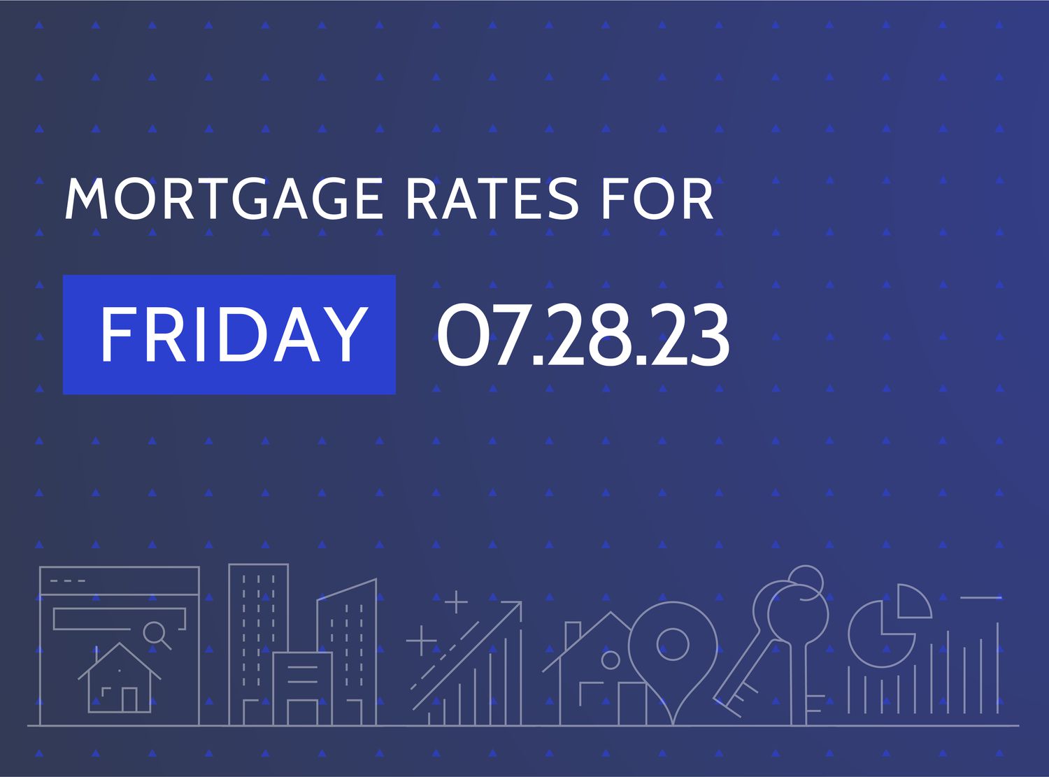 The words âMortgage Rates for Friday 07.28.23â on dark blue background with housing-related graphics