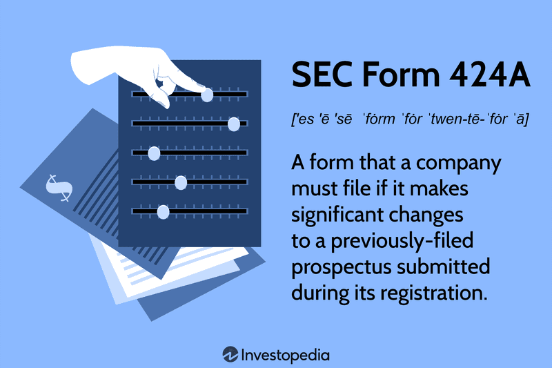 SEC Form 424A: A form that a company must file if it makes significant changes to a previously-filed prospectus submitted during its registration.